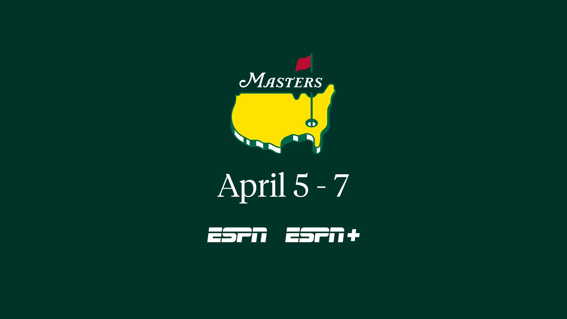 The Masters logo, April 5-7, ESPN and ESPN+
