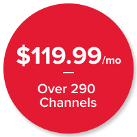 America's Top 250, $119.99/mo for over 290 channels