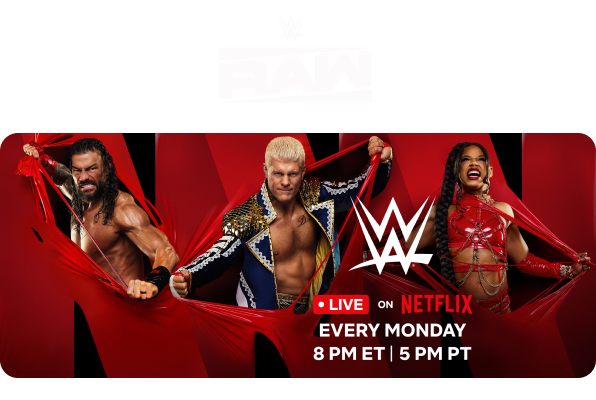 WWE Raw, Live on Netflix Every Monday at 8pm ET