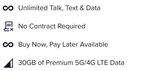 Unlimited talk, text, & data; no contract required; buy now, pay later available; 30GB of premium 5G, 4G LTE data