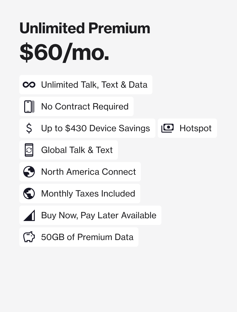 Unlimited Premium: $60/month for unlimited talk, text, and data, no contract, global talk and text, 50 GB of premium data